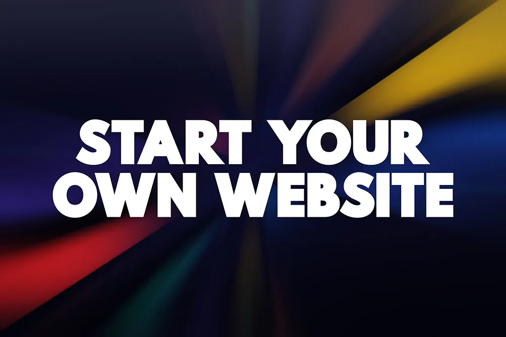 Build your own website.